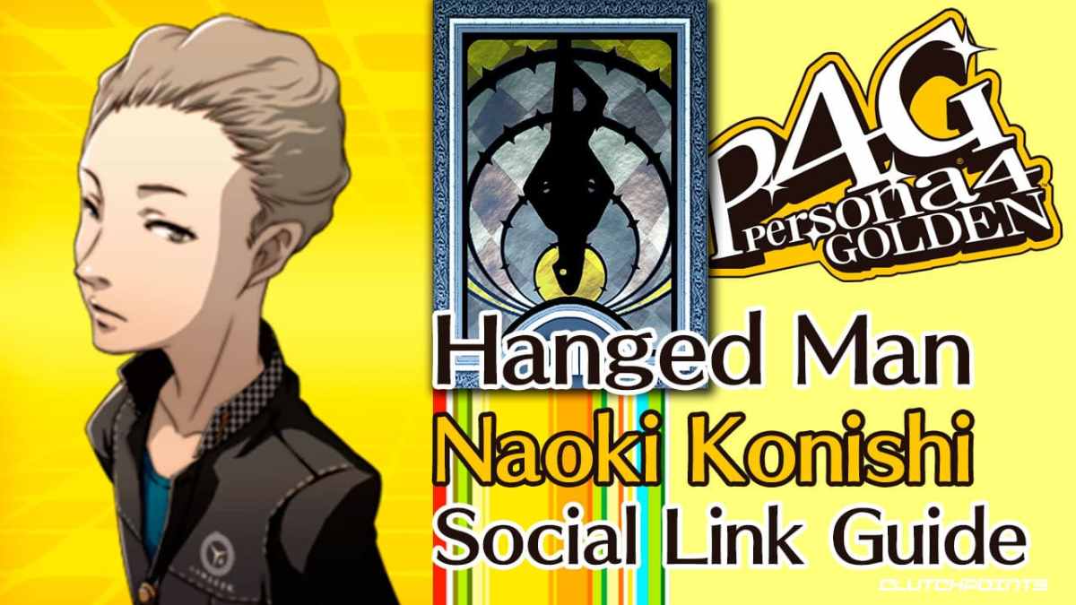 Persona 4 Golden - Naoki Konishi Hanged Man Social Link Guide