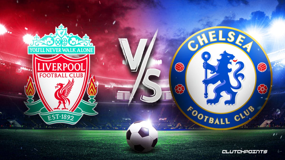 Liverpool, Chelsea