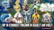 Top 10 Strongest Pokemon In Scarlet And Violet