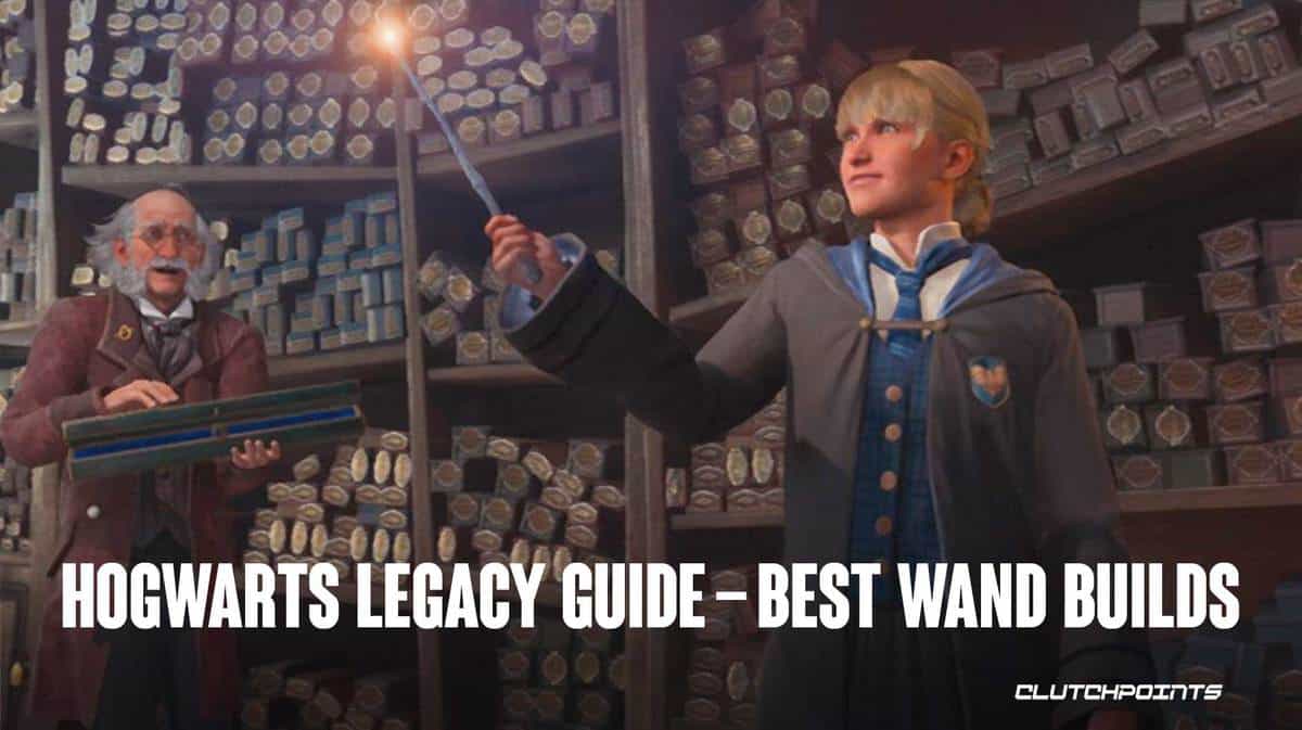 Hogwarts Legacy Guide Best Wand Builds