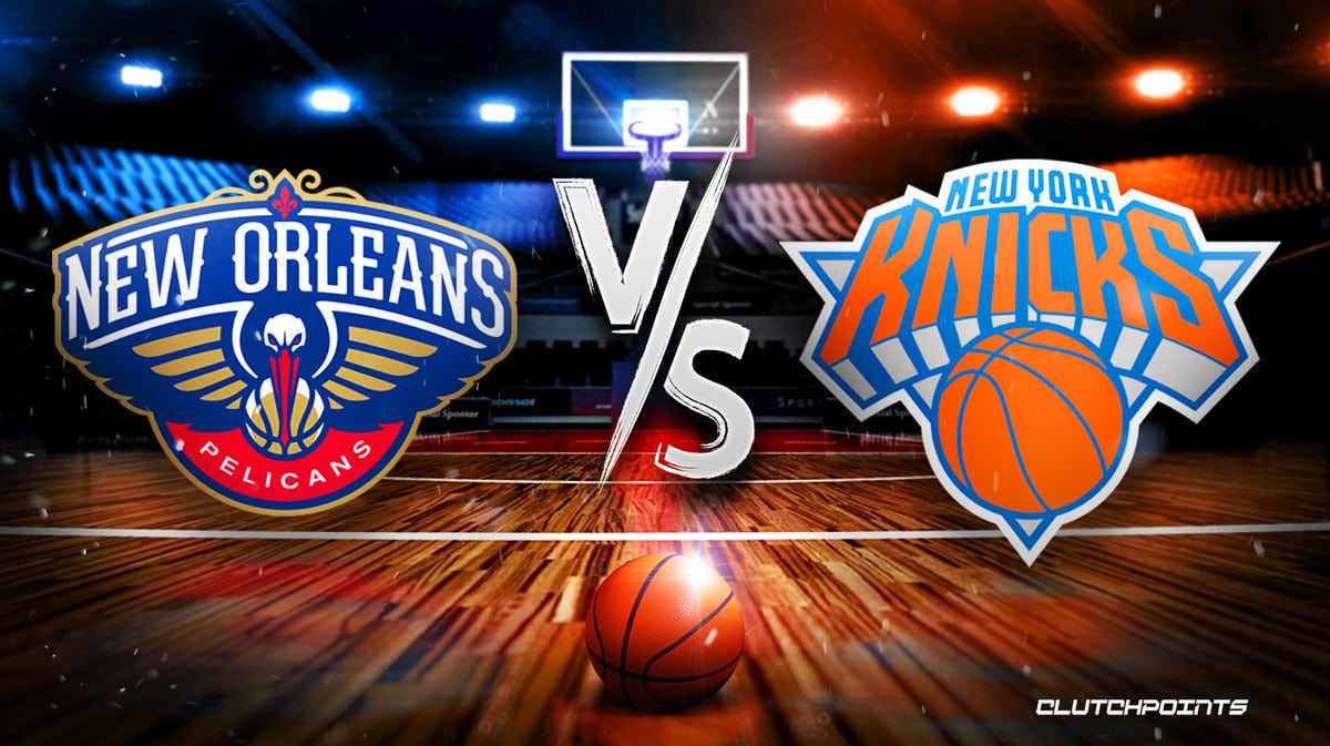 Pelicans, Knicks