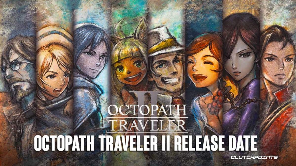 Octopath Traveler II Release Date