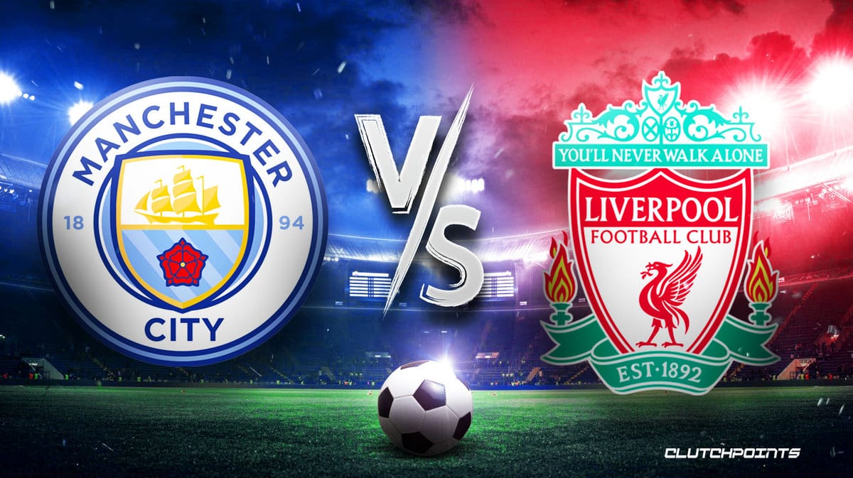 How to Bet on Manchester City vs Liverpool - Predictions, Picks & Odds