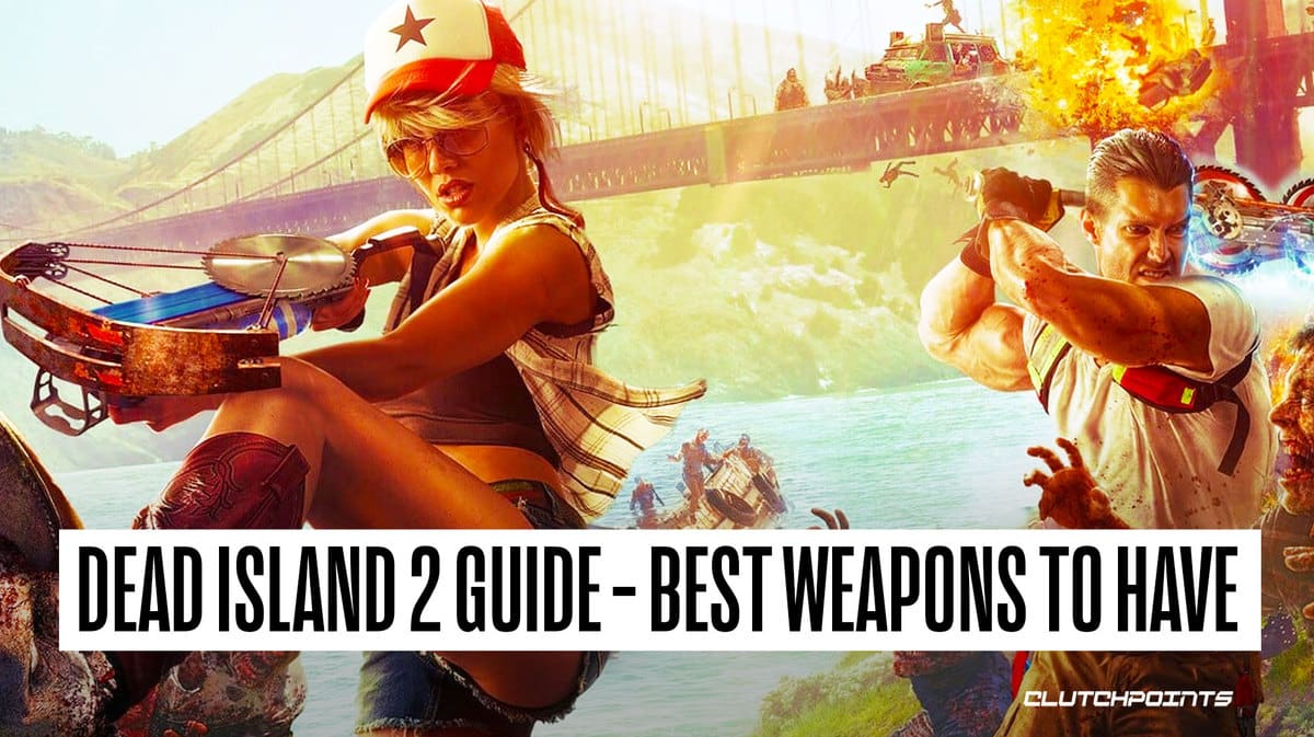 Dead Island 2 Guide - Best Weapons to Have