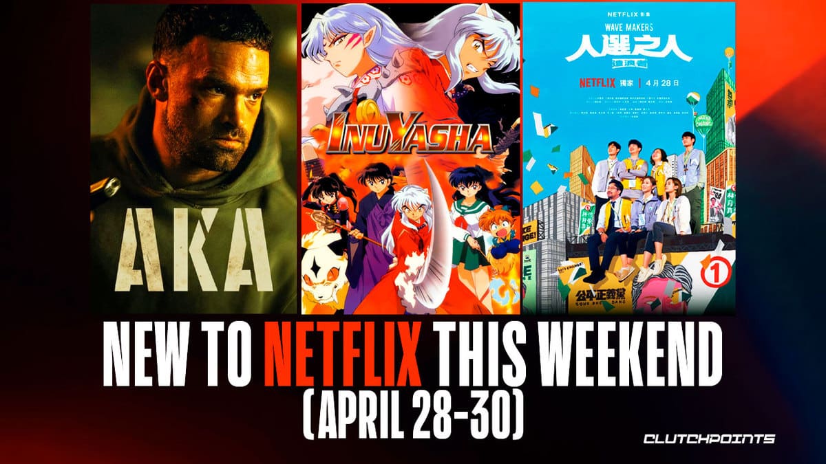 New to Netflix this Weekend (April 28-30)