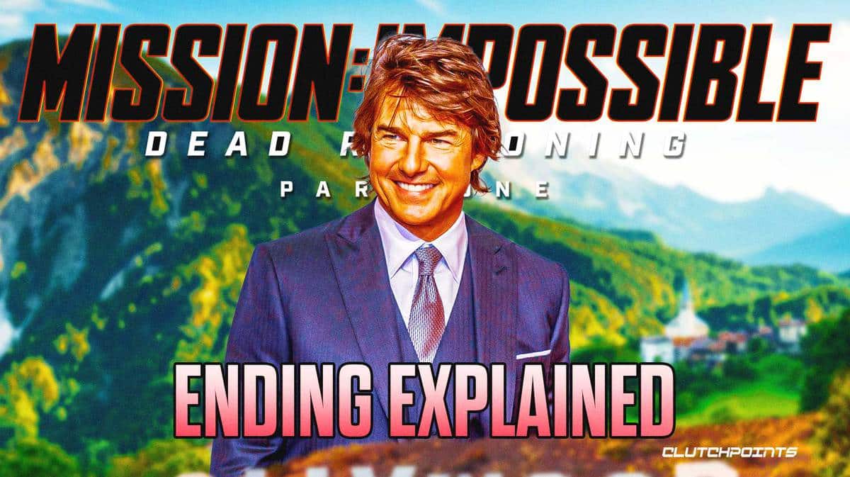 Mission: Impossible — Dead Reckoning Part One, Tom Cruise, ending explained