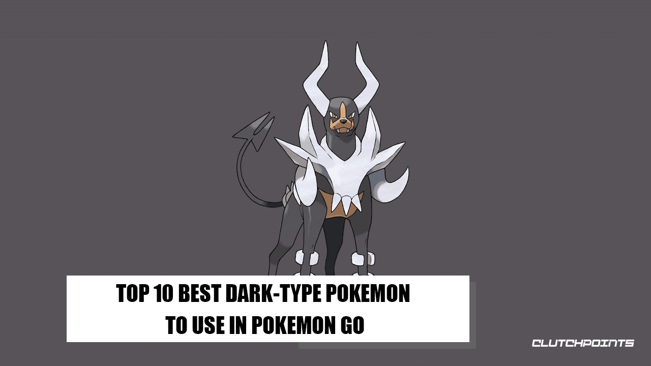 Top 10 Best DarkType Pokemon to Use in Pokemon GO