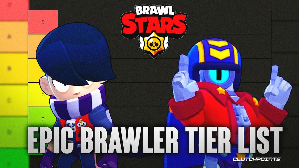 Brawl Stars Tier List For Epic Brawlers Game Magazine