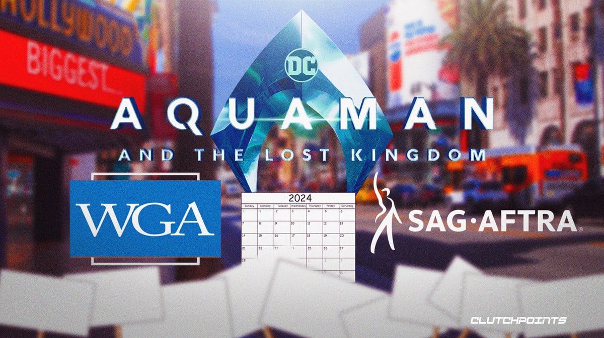 WGA, SAG-AFTRA, 2024 calendar, Aquaman and the Lost Kingdom