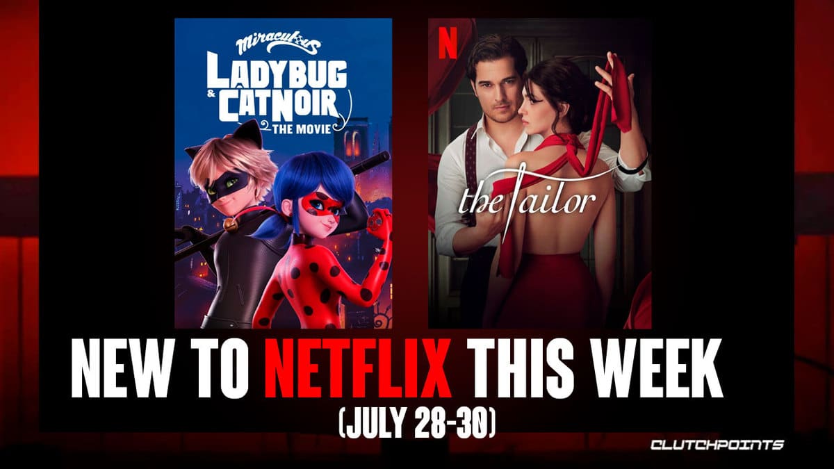 New Shows Movies Films Series to Netflix this Weekend July 28-30