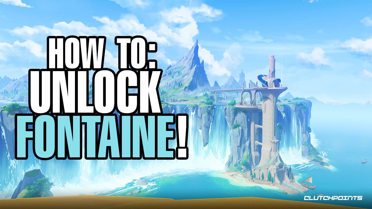 Genshin Impact Guide - How to Unlock Fontaine