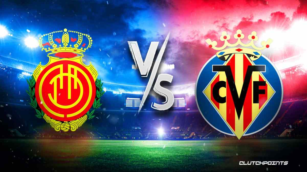 Villarreal vs Mallorca: La Liga Preview - Villarreal USA