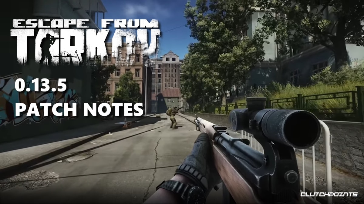 escape tarkov 0.13.5 patch notes, escape tarkov patch notes, escape tarkov 0.13.15, escape tarkov