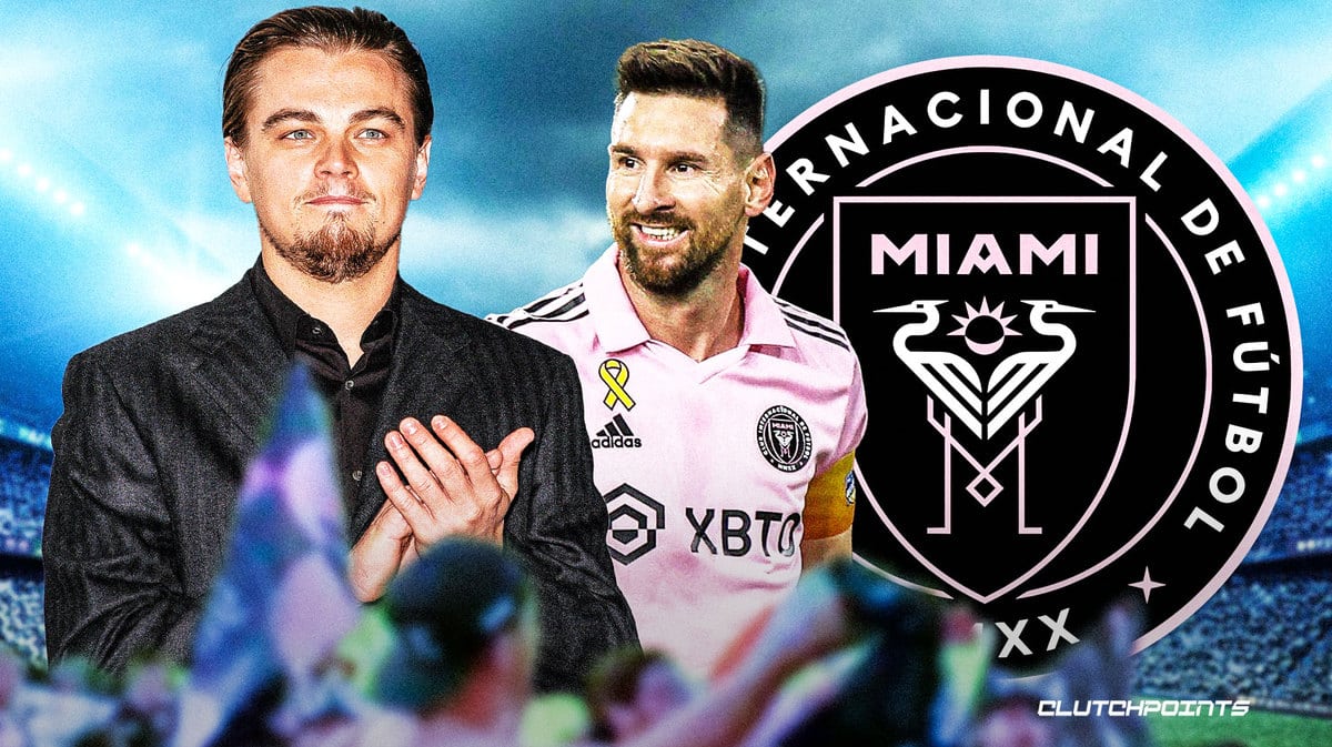 Inter Miami, Leonardo DiCaprio, Lionel Messi