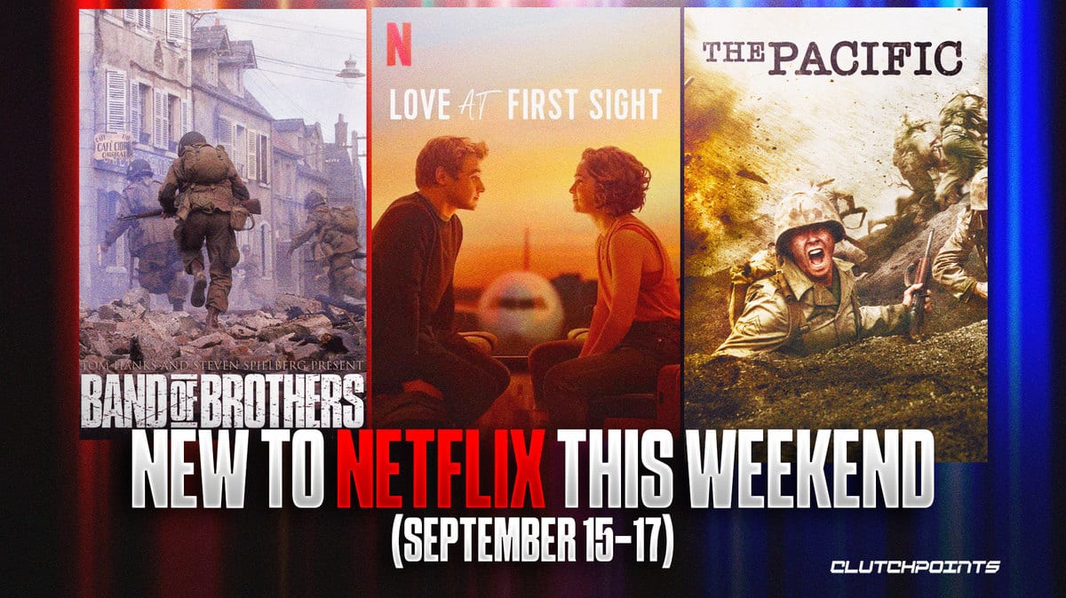 New to Netflix this Weekend September 15-17, 2023 Band of Brothers The Pacific Love at First Sight