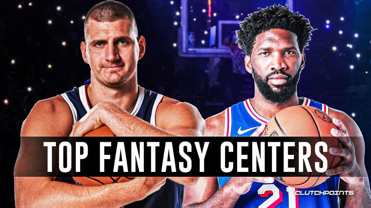 Top-15 fantasy basketball centers rankings ranked 2023-24 NBA season