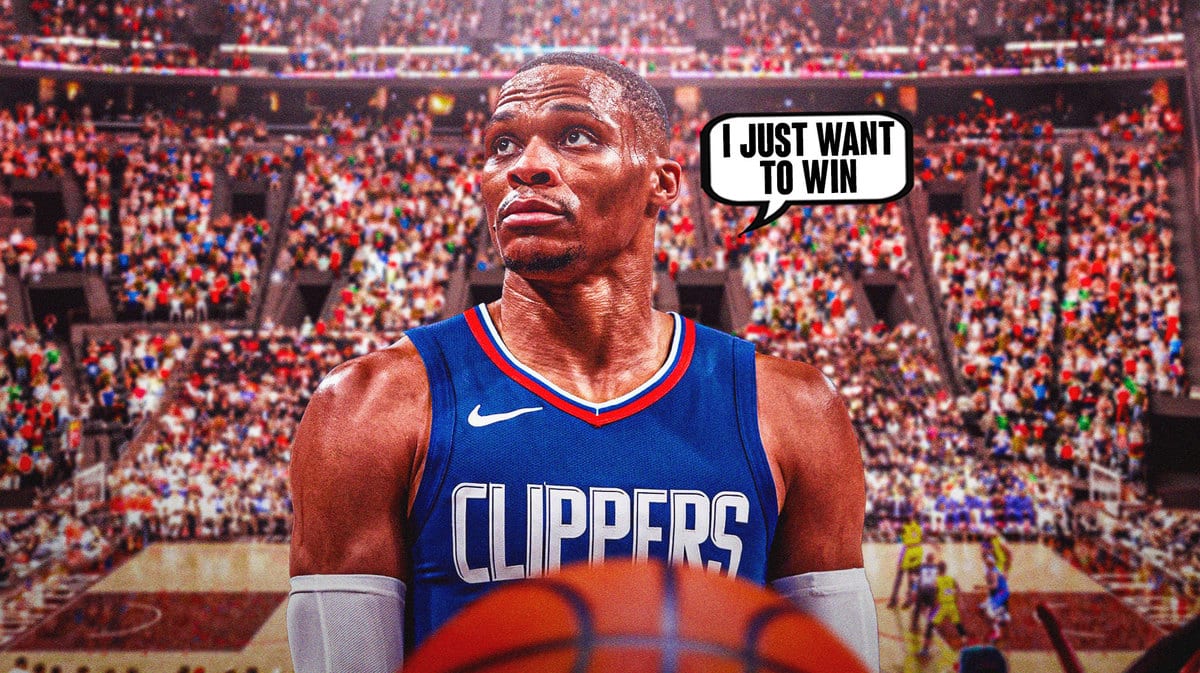 Clippers' Russell Westbrook saying "I just want to win"