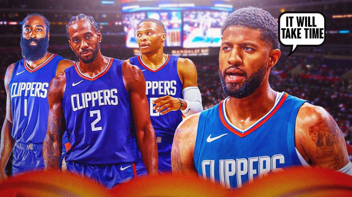 Clippers' Paul George saying "It will take time" next to Kawhi Leonard, Russell Westbrook and James Harden