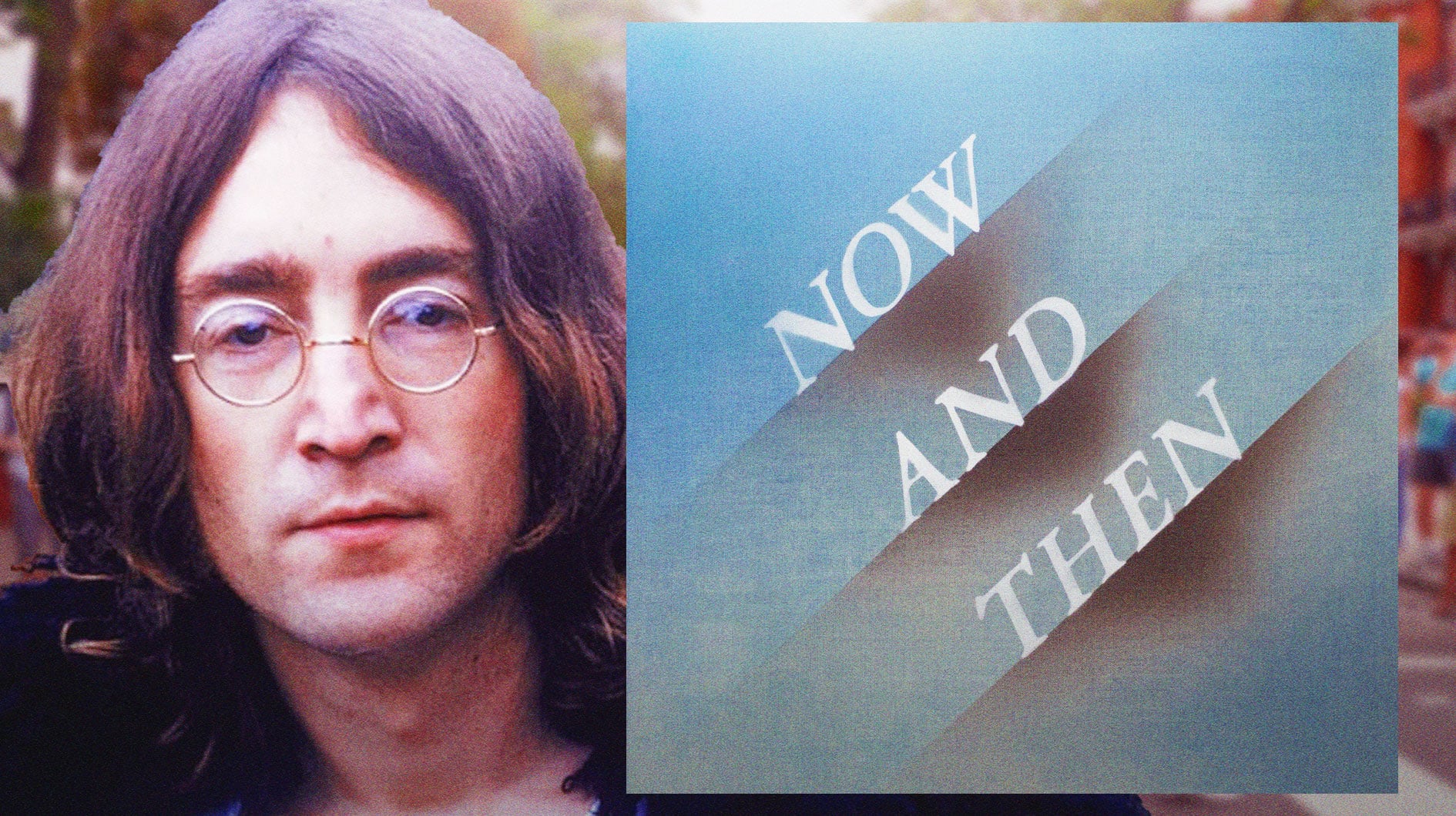 The Beatles Now and Then and John Lennon.