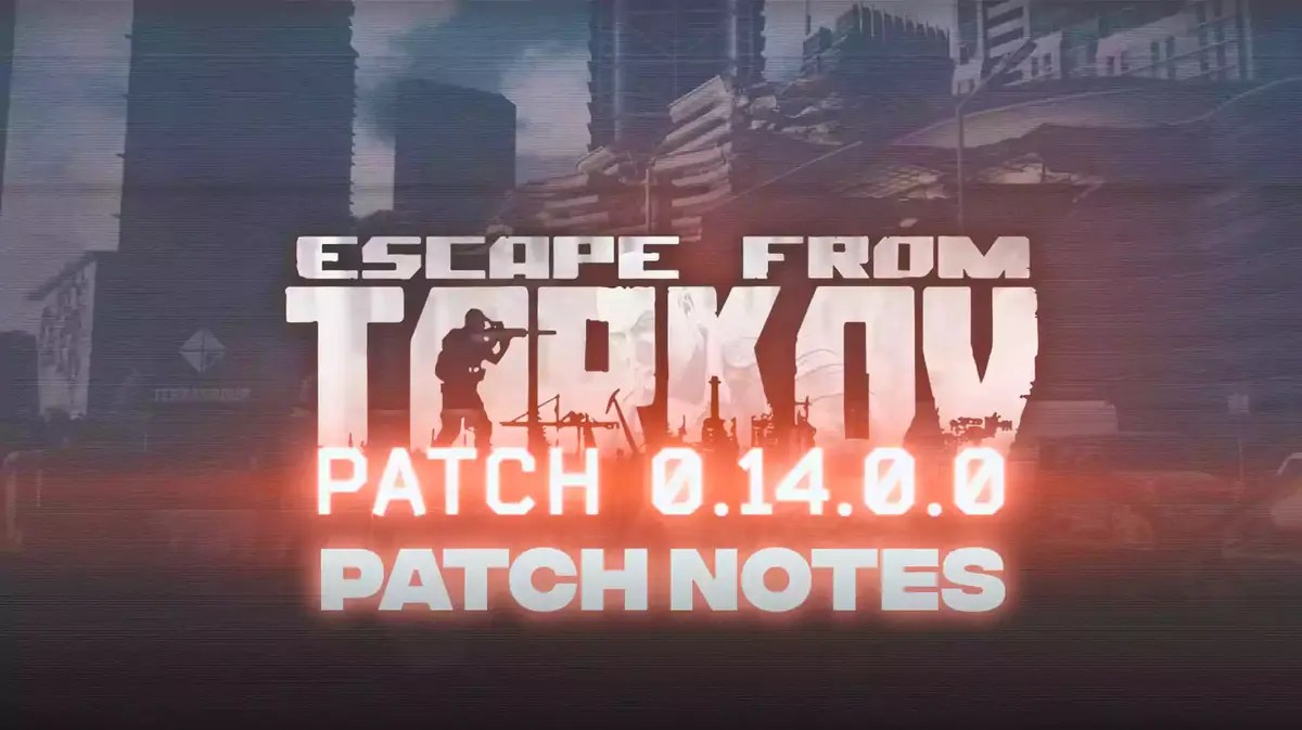 Escape From Tarkov Patch 0.14.0.0 Patch Notes Now Available