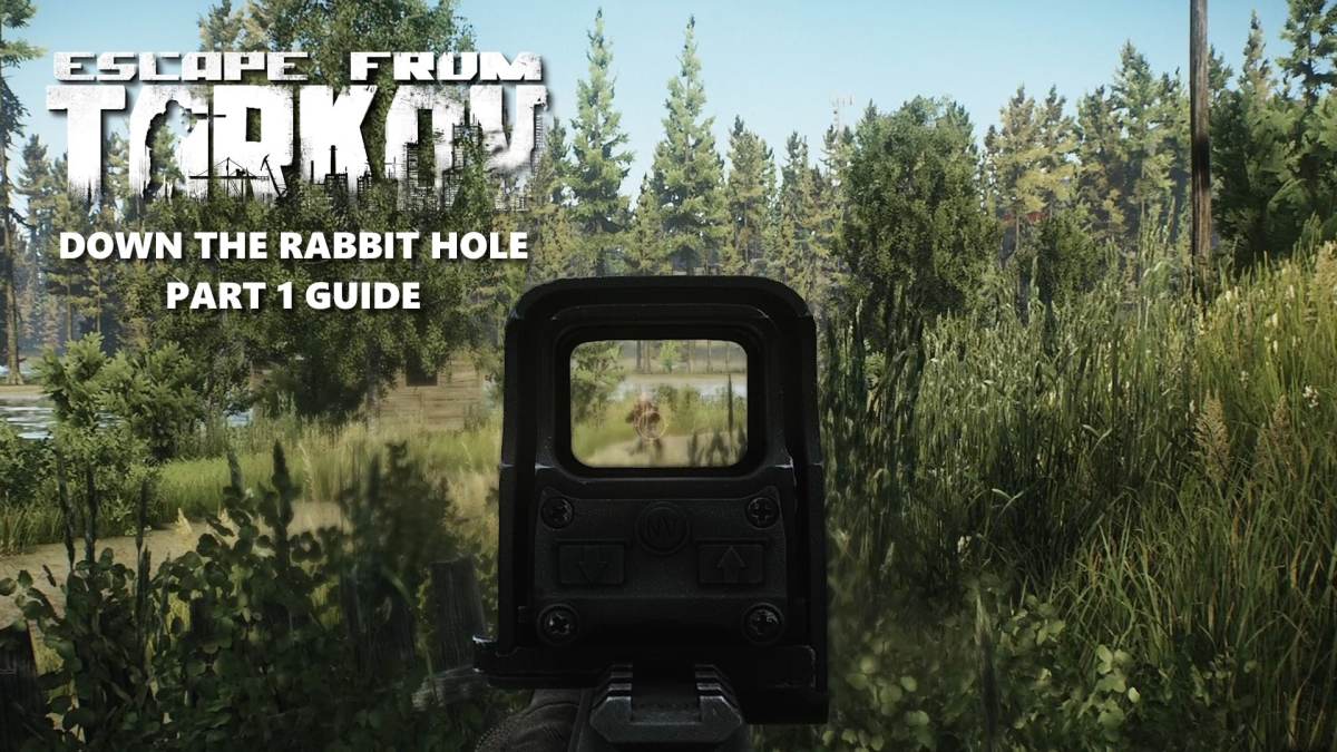 down rabbit hole part 1, down rabbit hole 1 quest guide, escape tarkov, tarkov rabbit hole guide, down rabbit hole tarkov, an in-game screenshot of Escape From Tarkov with the game logo to the left and the words down the rabbit hole part 1 guide under it