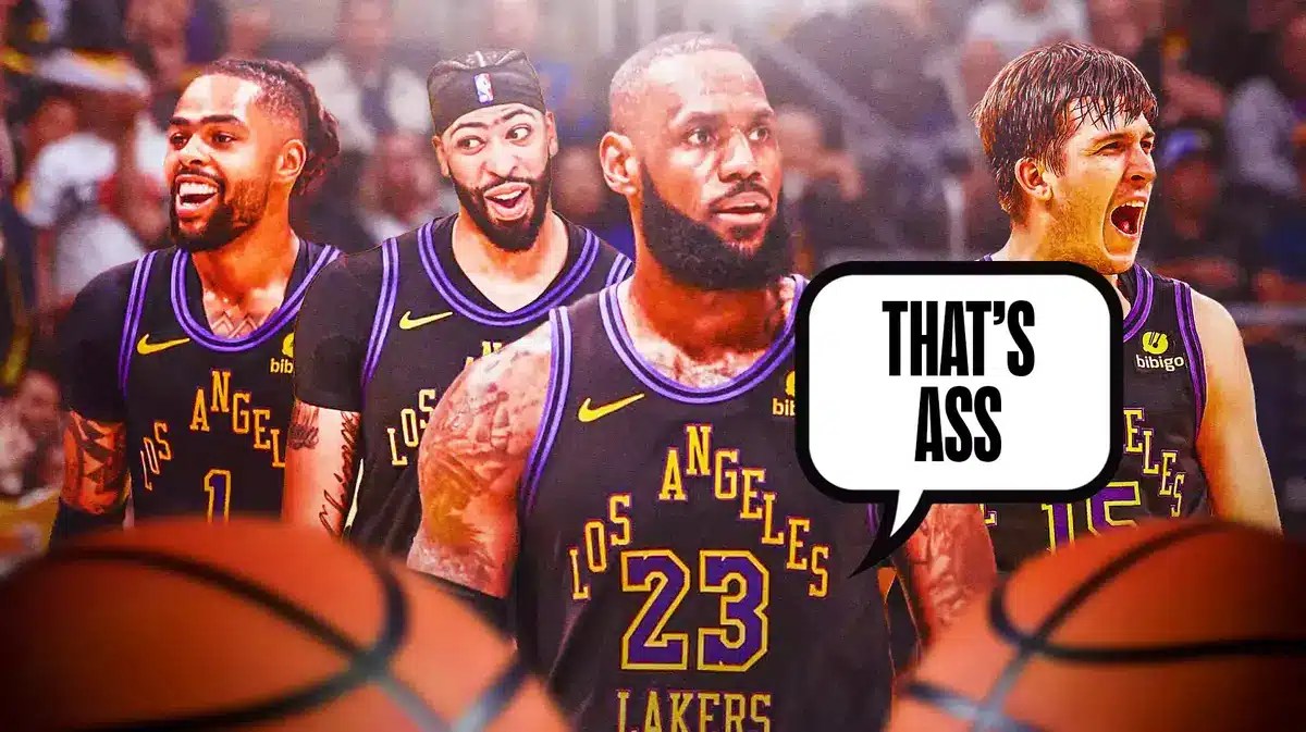 Lakers' LeBron James, Anthony Davis, D'Angelo Russell and Austin Reaves with someone saying "That's ass"