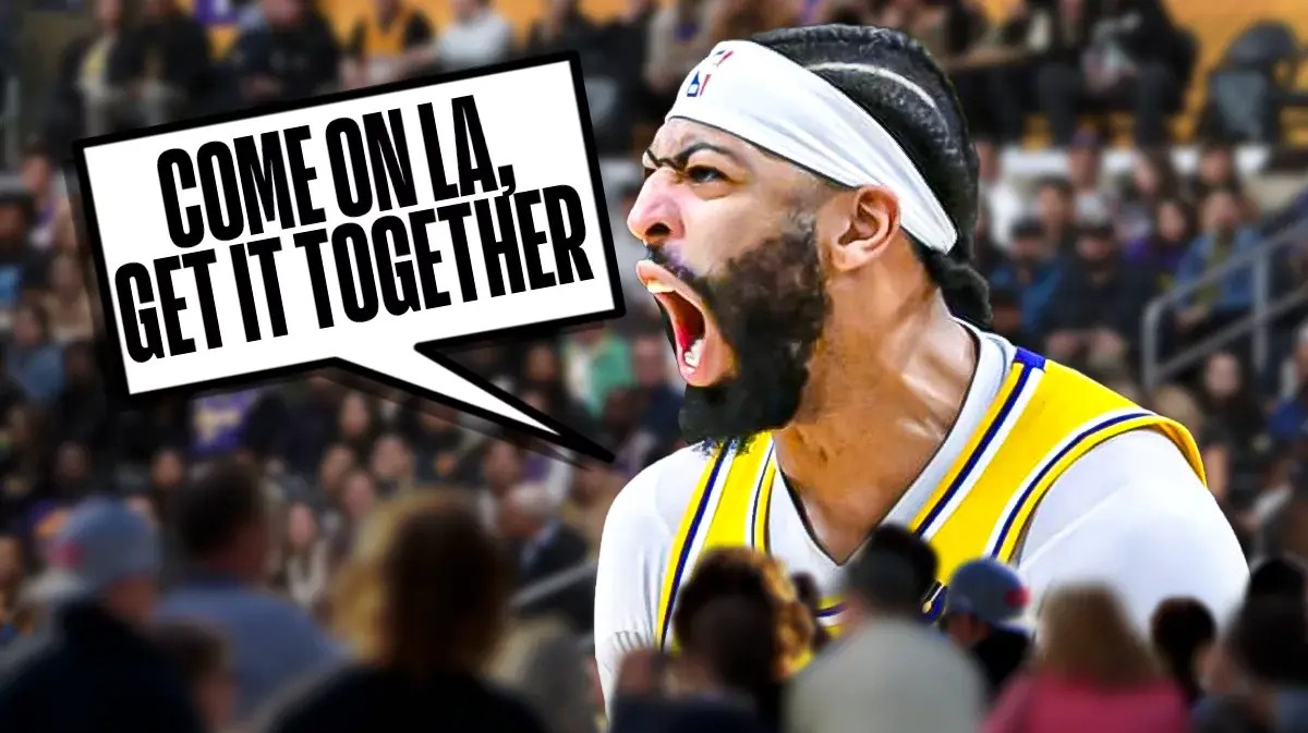 Anthony Davis yelling “Come on LA, get it together”