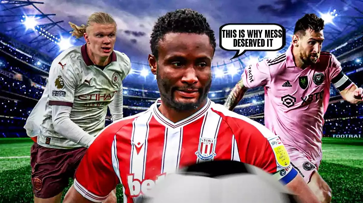 Photo: John Obi Mikel saying “This is why Messi deserved it” have Lionel Messi in action in Inter Miami jersey, Erling Haaland in action in Man City jersey