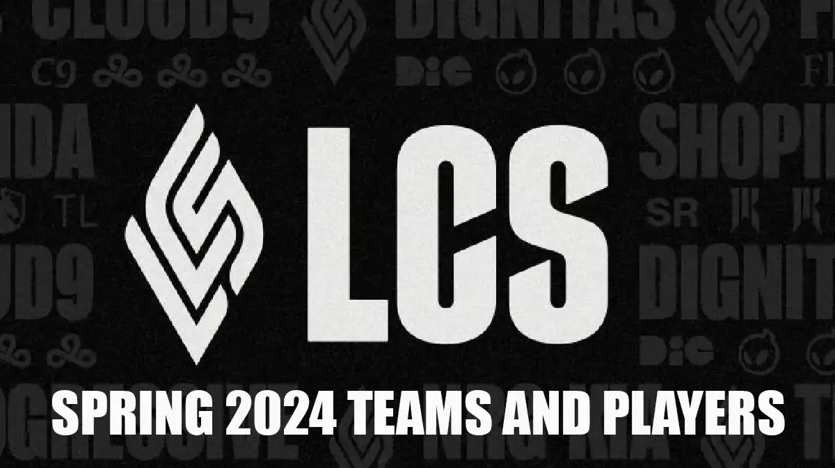 LCS Spring 2024 Season All Teams, Rosters, and Players