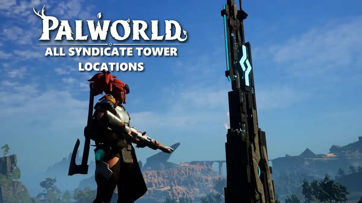 palworld syndicate towers, syndicate tower locations, palworld tower locations, palworld guide, palworld, an ingame screenshot of the syndicate towers with the words all syndicate tower locations under the palworld game logo