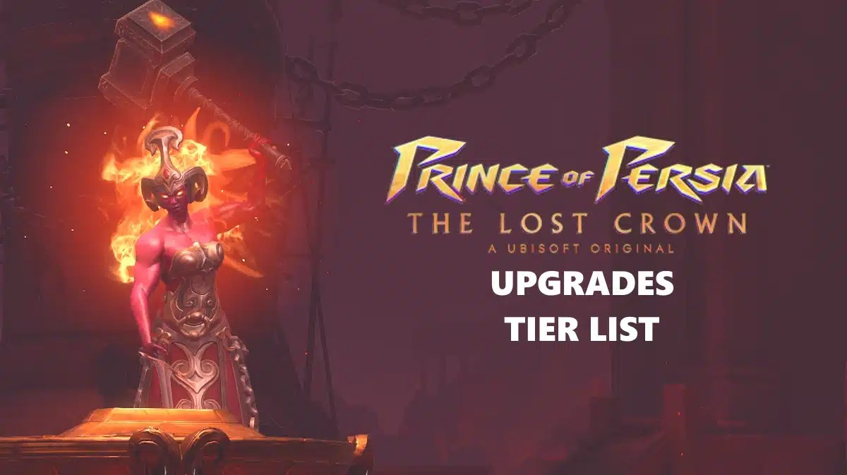 prince persia lost crown upgrades, prince persia lost crown guides, prince persia lost crown upgrades tier list, prince persia lost crown tier list, prince persia lost crown, a screenshot of kaheva in prince of persia the lost crown with the words upgrades tier list under the game logo