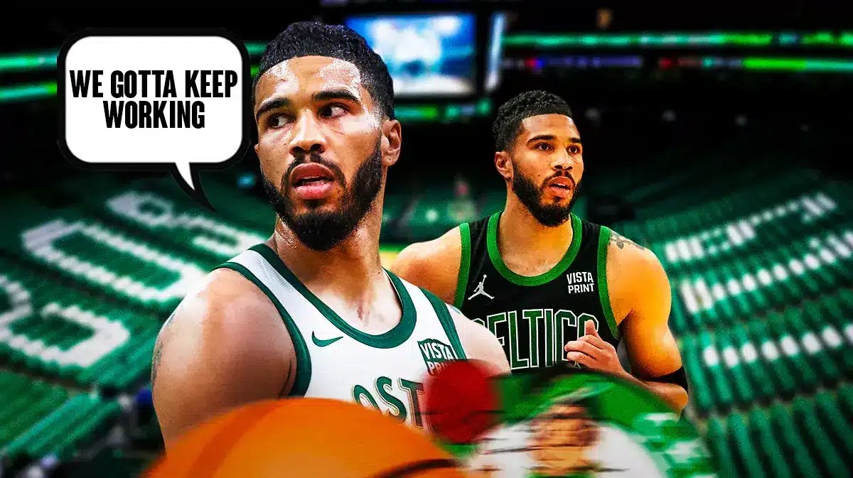 Jayson Tatum saying “We gotta keep working”