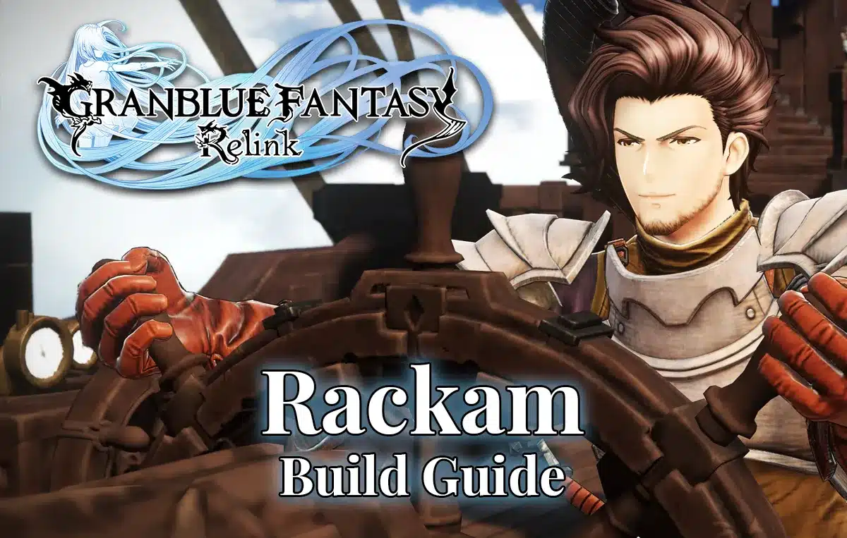 Best Rackam Build in Granblue Fantasy Relink: Weapons, Sigils & Skills (Feb  2024) - Level Push