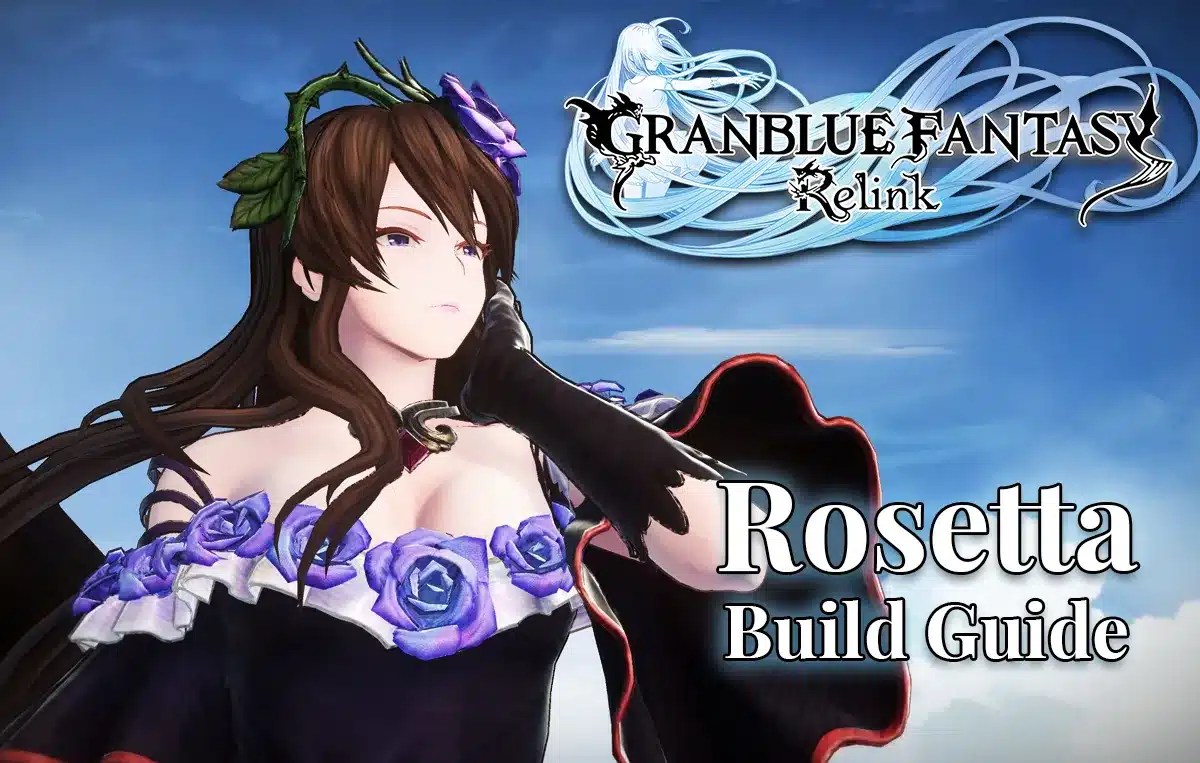 granblue fantasy relink rosetta, relink rosetta build, relink rosetta skills, relink rosetta weapons, granblue fantasy relink, a screenshot of rosetta with the granblue fantasy relink logo in one corner and the words rosetta build guide under it