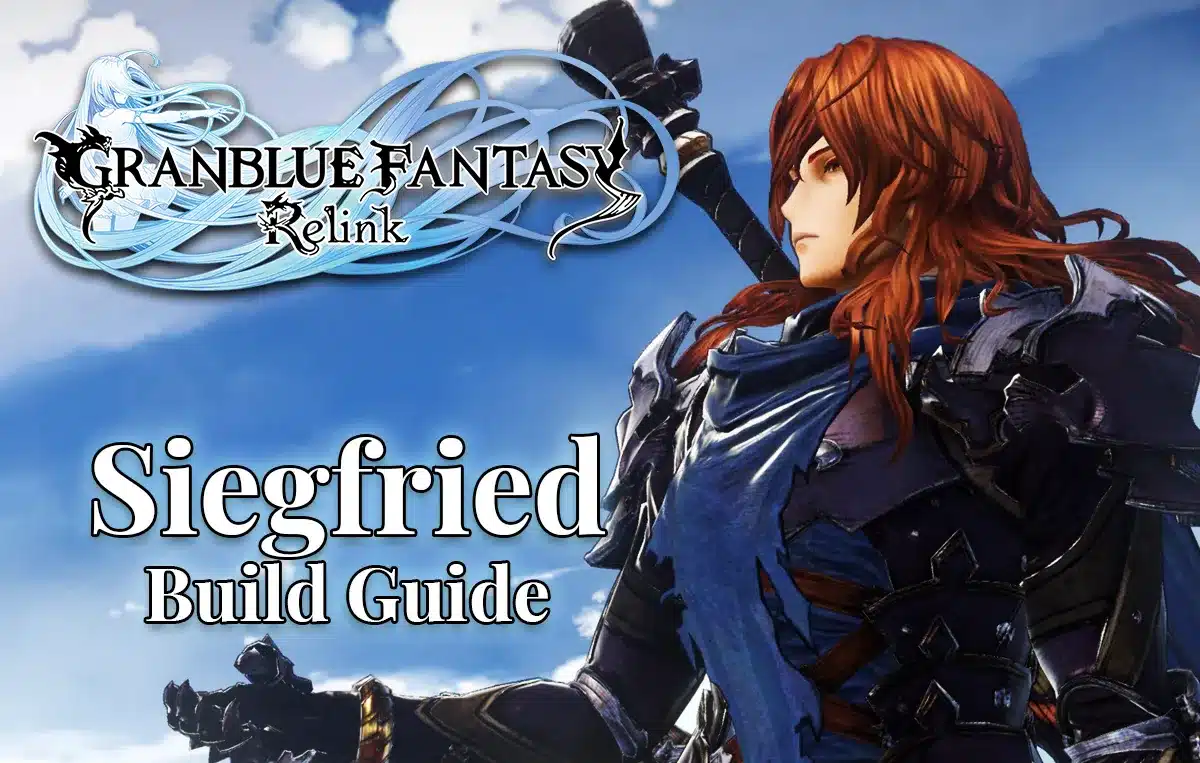 Granblue Fantasy Relink Siegfried Guide - Best Skills & Weapons