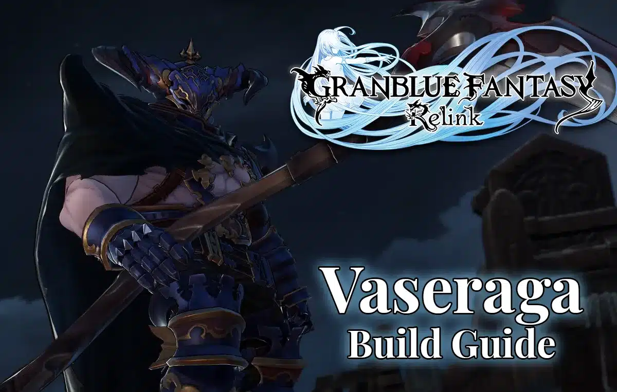 Granblue Fantasy Relink Vane Guide - Best Skills & Weapons