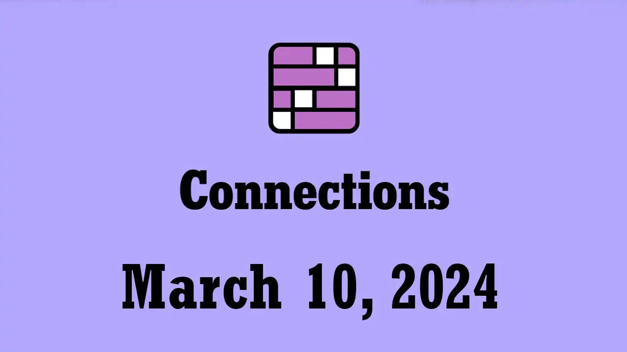 NYT Connections Hints and Answers Today March 10 2024