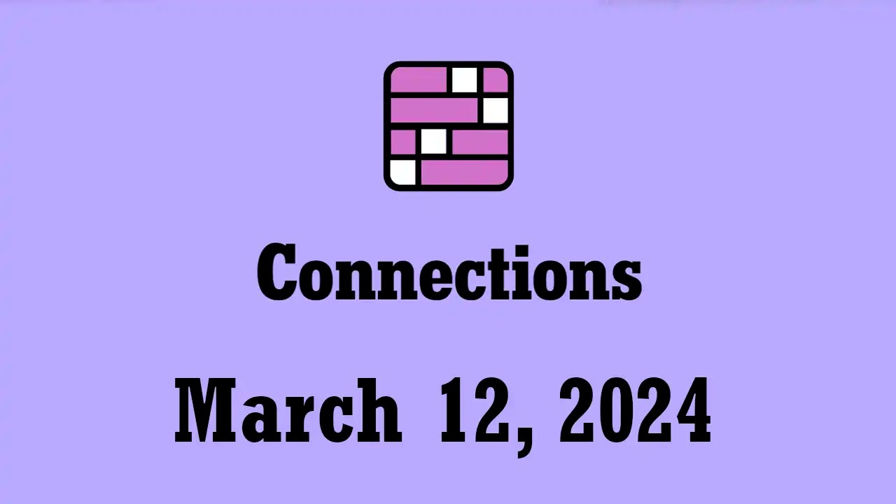 NYT Connections Hints and Answers Today March 12 2024