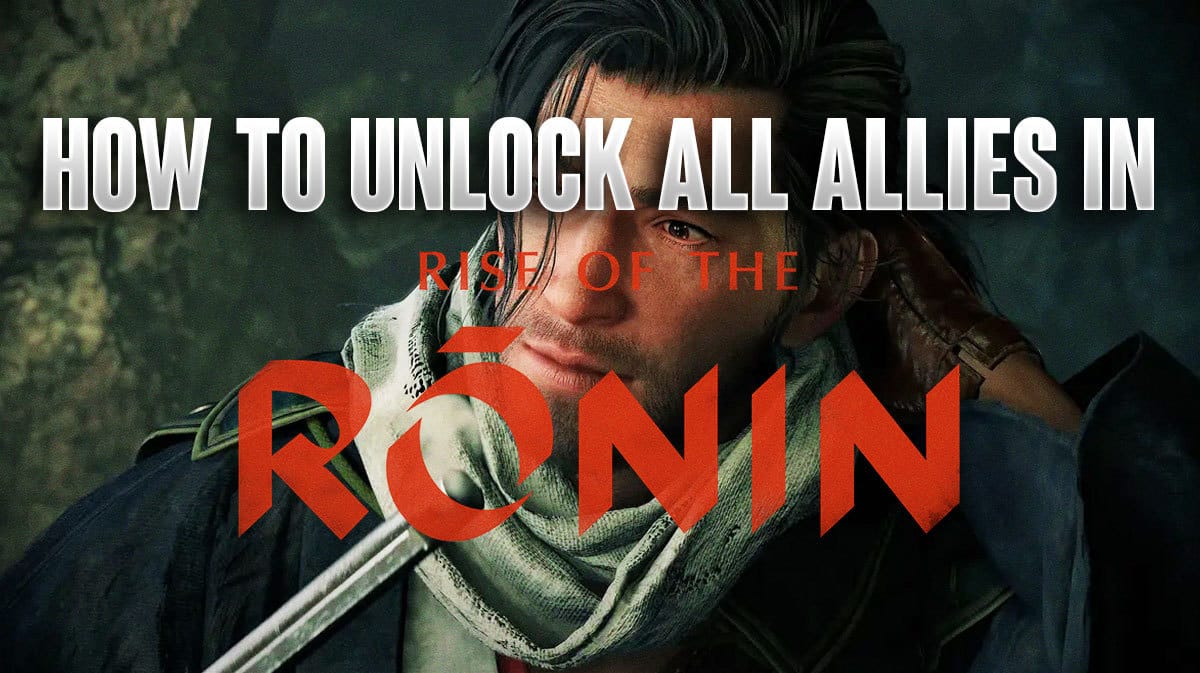 Rise of The Ronin How To Unlock Allies In The Game