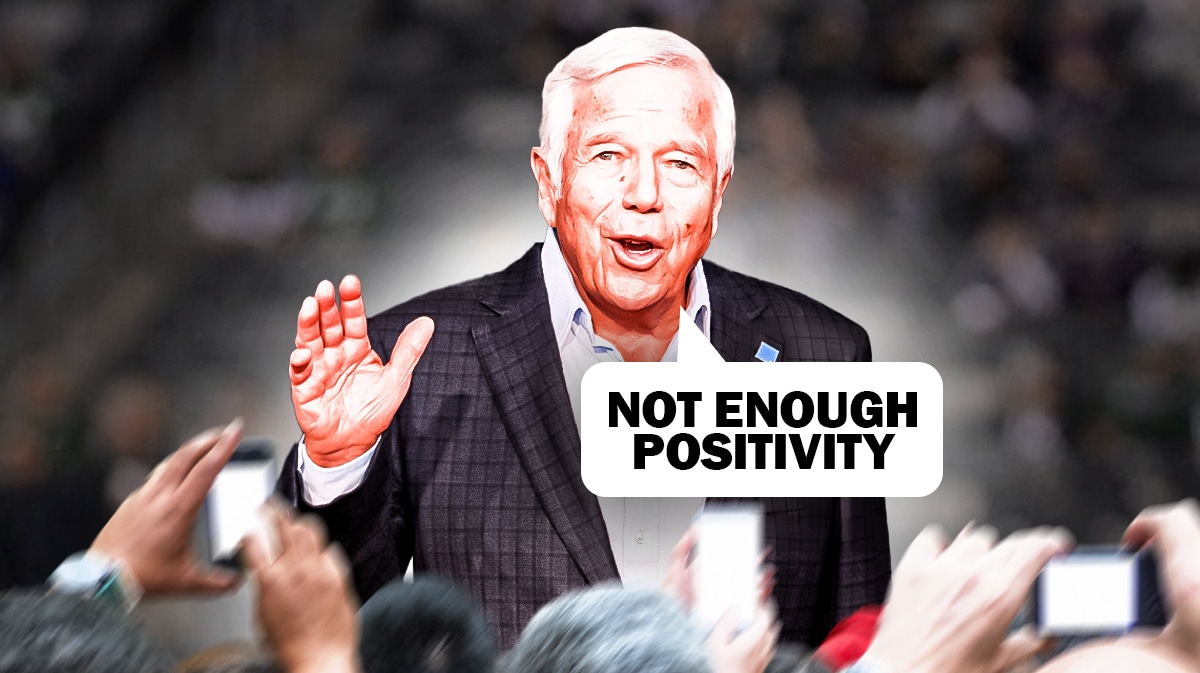 Robert Kraft with quote bubble saying "Not enough positivity"