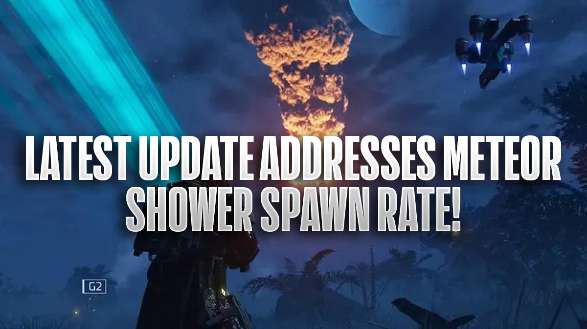 Helldivers 2 Latest Update Addresses Meteor Shower Spawn Rate & More
