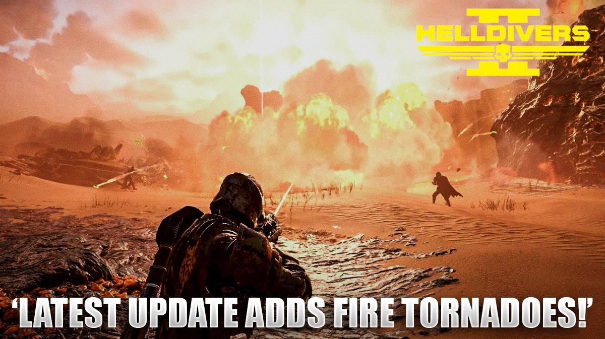 Helldivers 2 Update Adds Fire Tornadoes, Tweaks Weapons, & More
