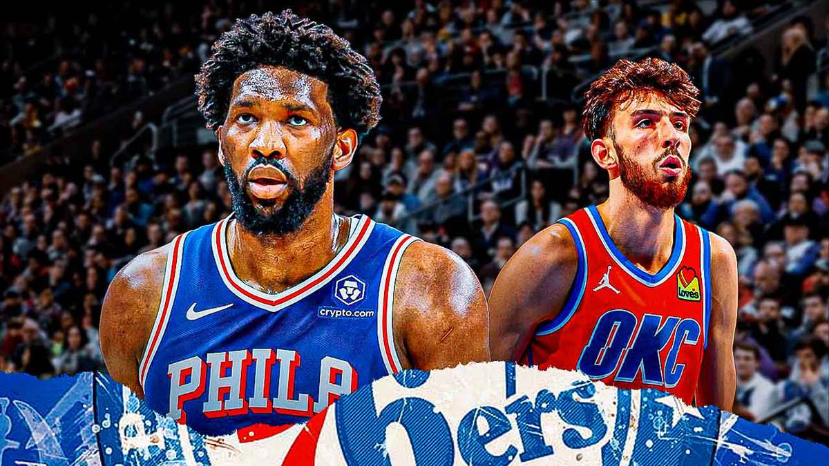 76ers' Joel Embiid and Thunder's Chet Holmgren