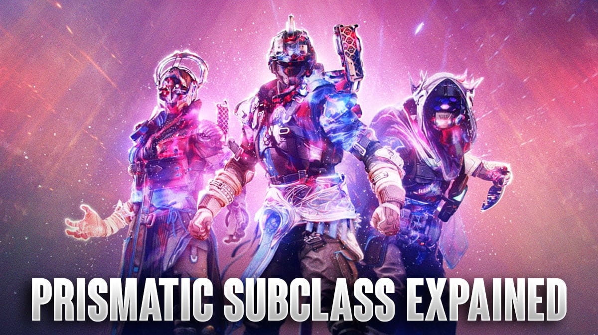 Destiny 2 Prismatic Subclass Explained