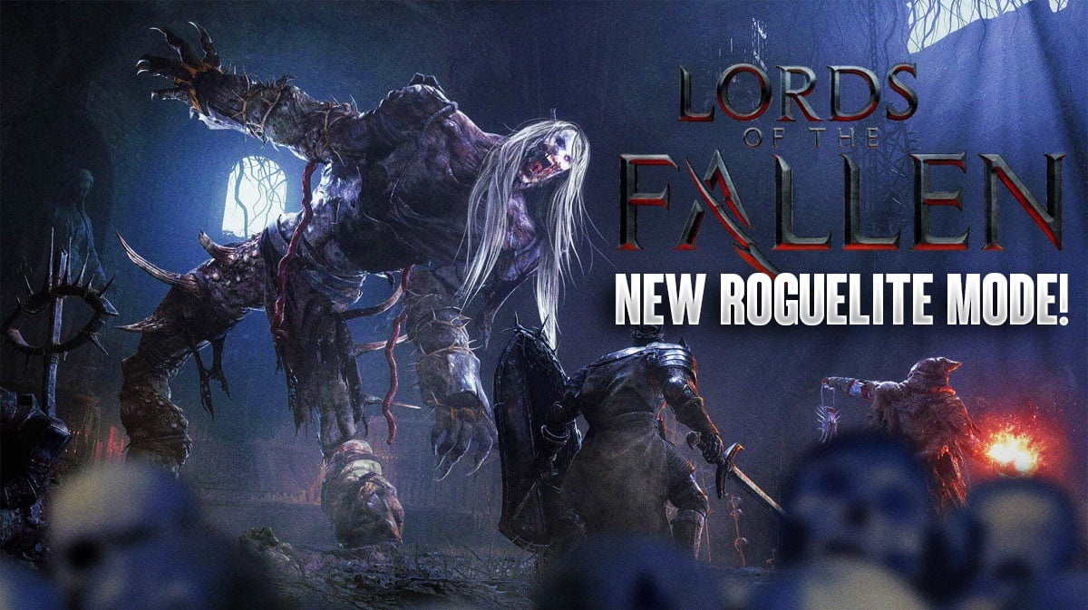 Бесплатное обновление Lords Of The Fallen Final добавляет новый режим Roguelite