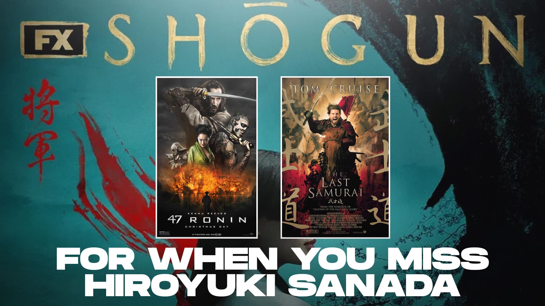 Posters of 47 Ronin, The Last Samurai, For When You Miss Hiroyuki Sanada