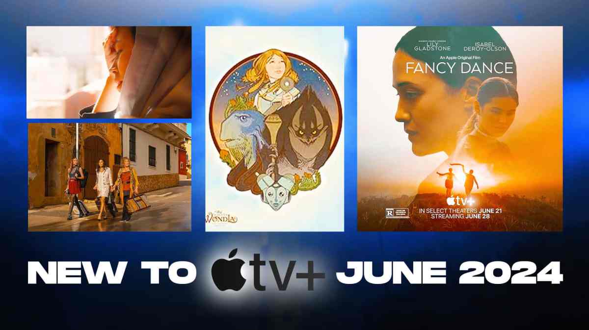 Bread & Roses, Land of Women, WondLa, Fancy Dance, New to Apple TV+ June 2024