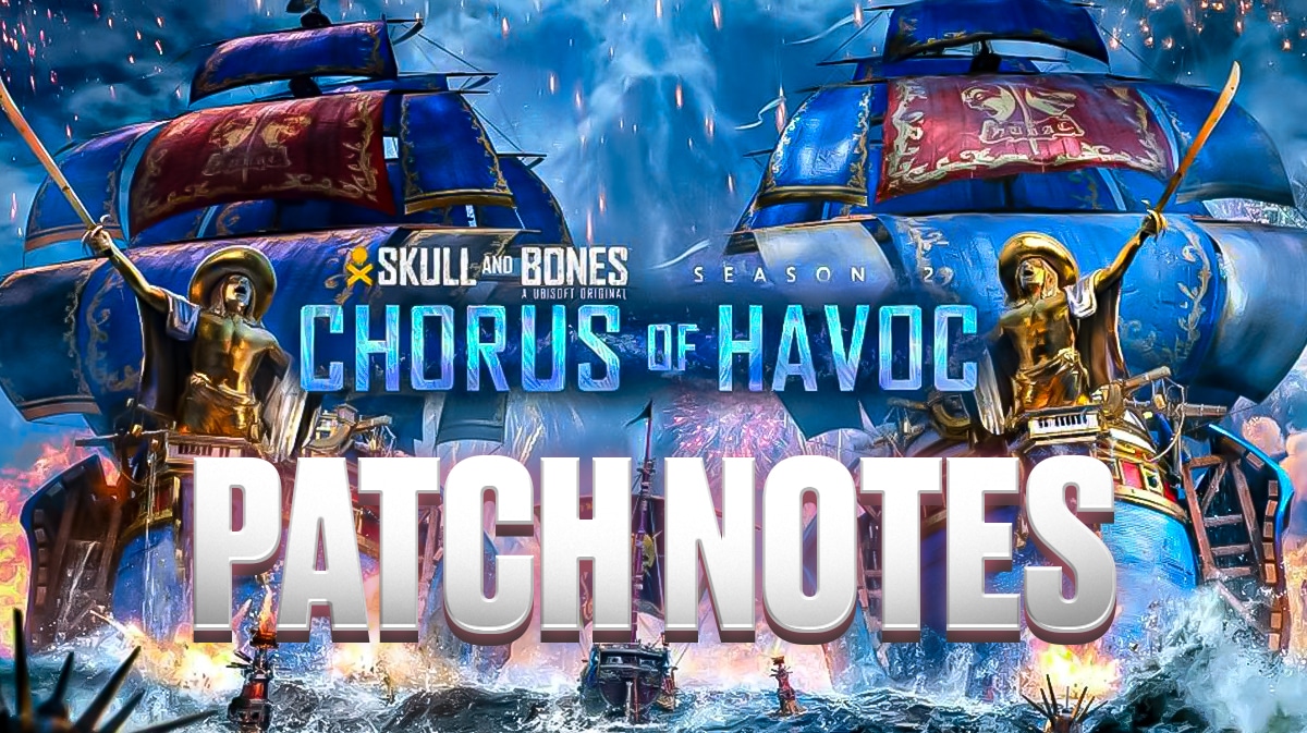 Skull and Bones Season 2 Chorus of Havoc Patch Notes