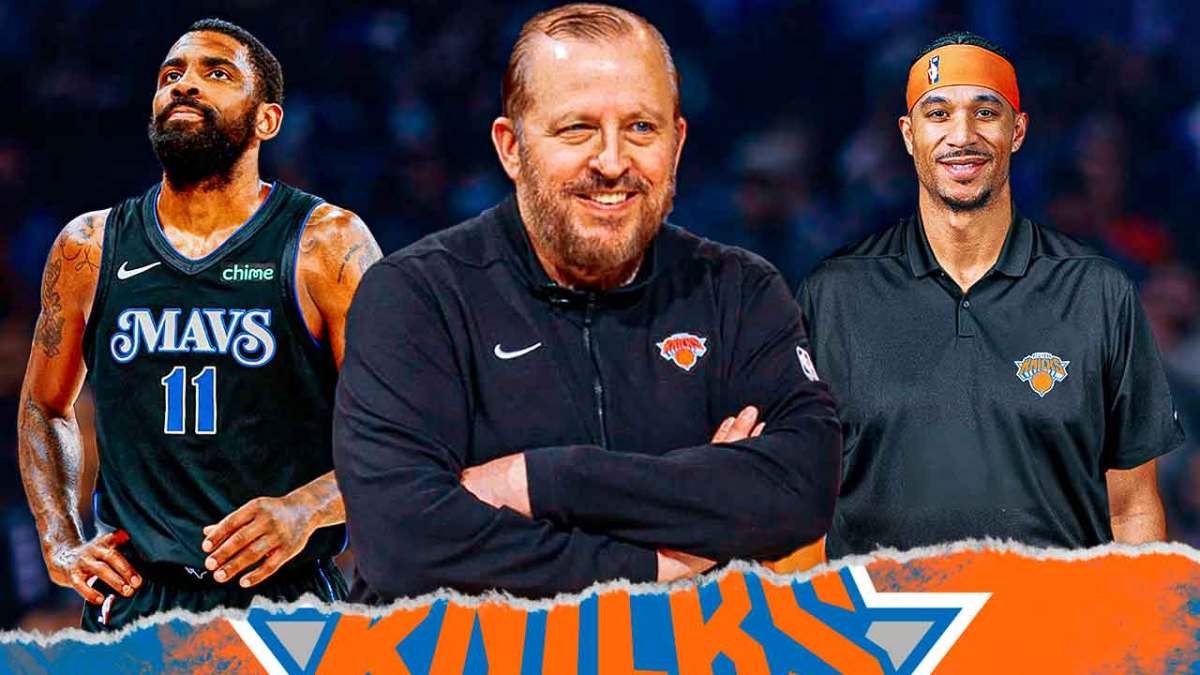 Josh Hart, Tim Thibodeau, Kyrie Irving, New York Knicks, Dallas Mavericks
