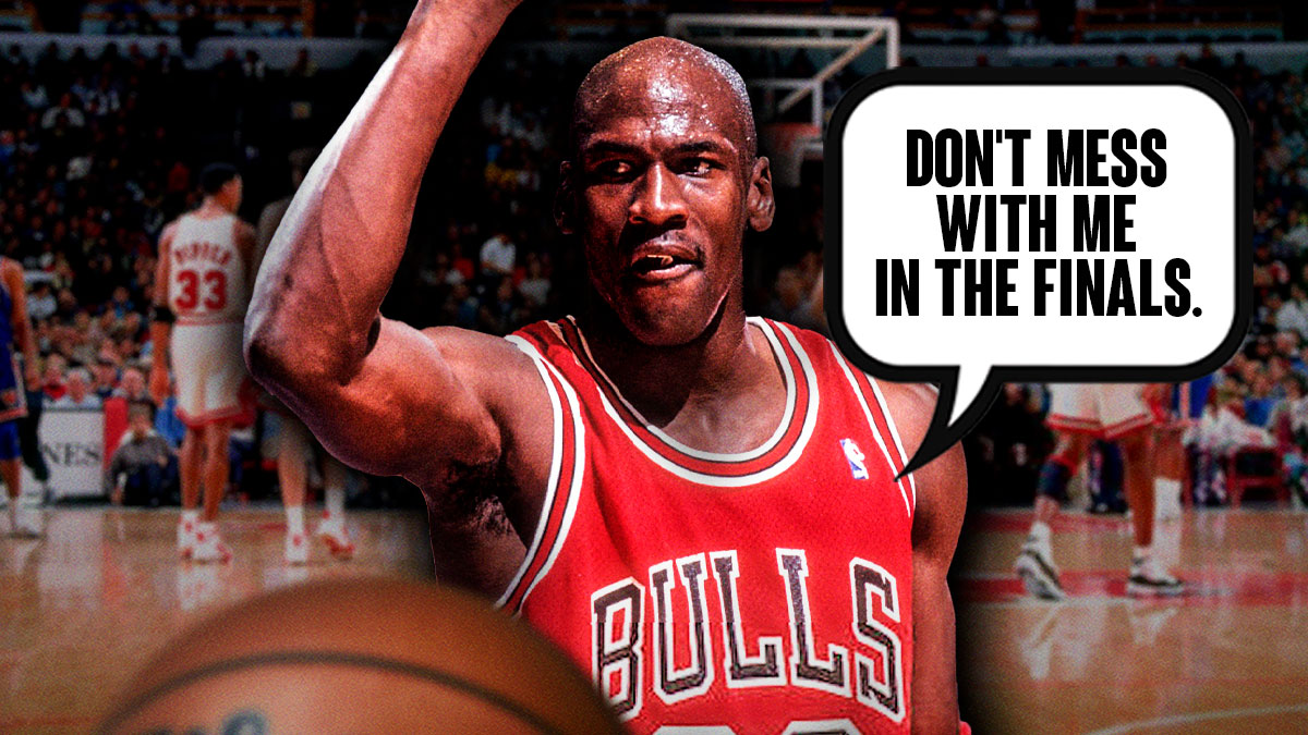 Michael Jordan saying "Don't mess with me in the Finals."